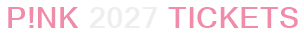 P!nk 2027 Tickets